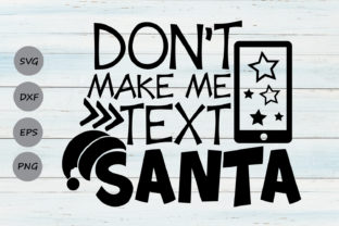 Don't Make Me Text Santa SVG: Graphics & Crafts Review