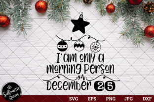 I m Only a Morning Person on December Graphics for Crafts