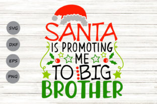 Santa is Promoting Me to Big Brother Svg: Graphics & Crafts