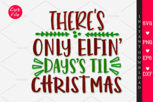 There's Only Elfin Days 'Til SVG for Crafts Graphics